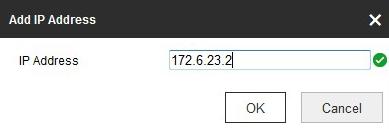 102 Přidání adresy IP (1) Kliknutím na tlačítko Add přidáte adresu IP. (2) Zadejte adresu IP. Obrázek 6 55 Přidání adresy IP (3) Kliknutím na OK dokončíte přidání.