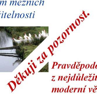 stanovení pravděpodobnostních modelů (JCSS) 76 Pravděpodobnost je jedním z nejdůležitějších nástrojů moderní vědy především proto, že nikdo nemá