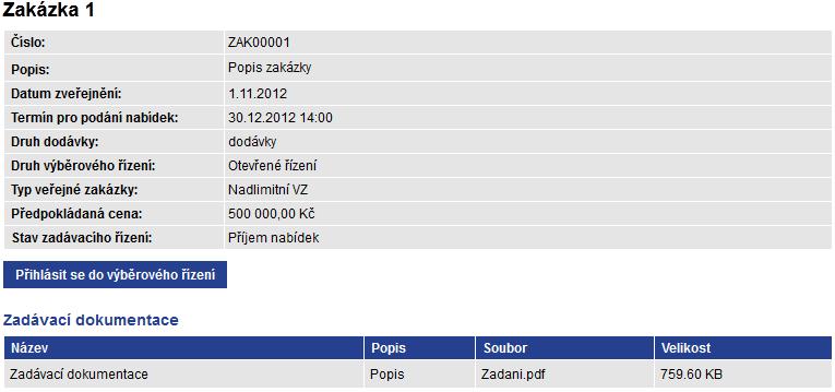 Veřejná zakázka Přihlášený dodavatel má dostupné další informace a dle druhu zadávacího řízení možnost se přihlásit sám nebo na základě výzvy do výběrového řízení.