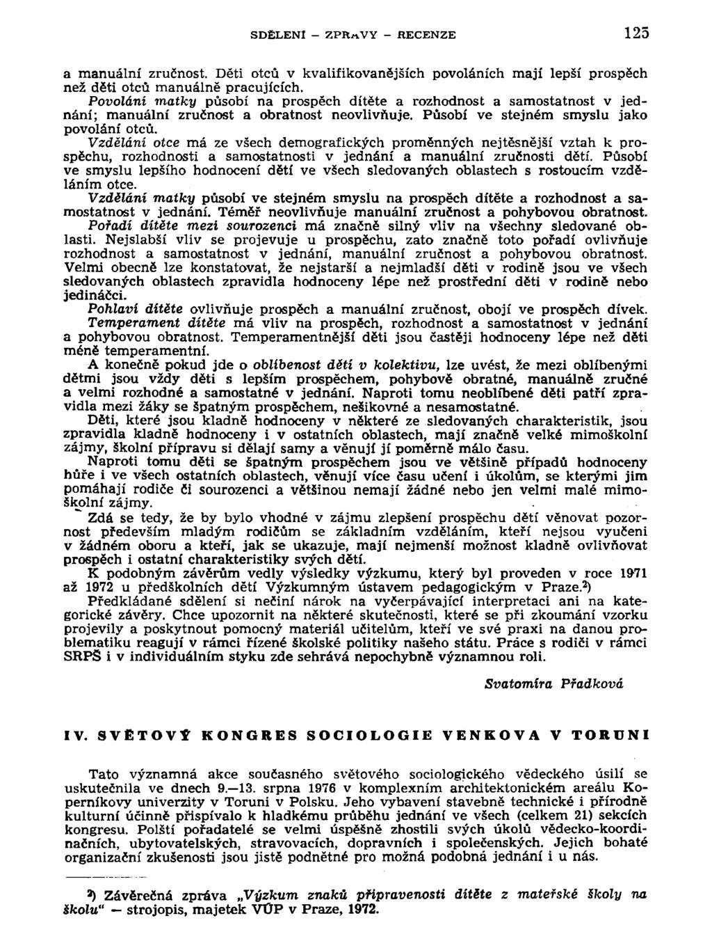 SDĚLENI - ZPRÁVY - RECENZE 125 a manuální zručnost. Děti otců v kvalifikovanějších povoláních mají lepší prospěch než děti otců manuálně pracujících.