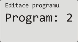 Program Zápis programu do regulátoru Regulátor je v základním stavu (numerická nebo grafická obrazovka). Stiskněte klávesu PROG ( ), objeví se obrazovka Editace programu.