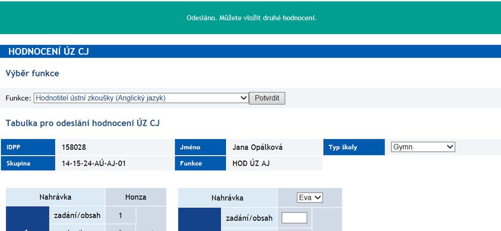 po odeslání hodnocení ÚZ Vás systém informuje o správném odeslání a současně zobrazí novou tabulku pro zápis druhého (dalšího) hodnocení ÚZ v pořadí (obr.