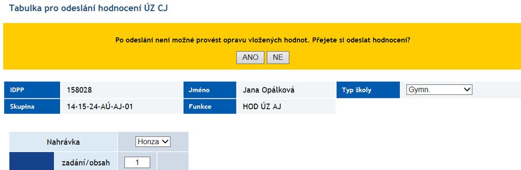 Obr. 7: Potvrzení odeslání zápisu hodnot ÚZ CJ po odstranění případných chyb před vlastním odesláním hodnocení ÚZ Vás systém upozorní, že po odeslání již není možné jakékoliv hodnoty v tabulce měnit