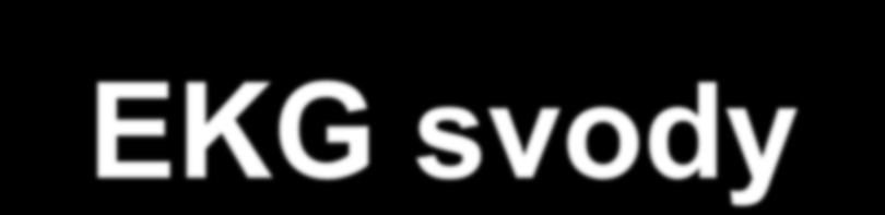 EKG svody UNIPOLÁRNÍ HRUDNÍ SVODY 4. mzž parast. vpravo 4. mzž parast. vlevo Mezi V2 a V4 V1 V2 V3 5.