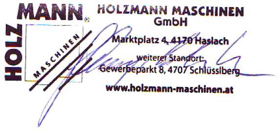 PROHLÁŠENÍ O SHODĚ I m p o r t é r / D i s t r i b u t o r HOLZMANN MASCHINEN AUSTRIA GmbH A-4170 Haslach, Marktplatz 4 Tel.: +43/7289/71562-0; Fax.: +43/7248/61116-6 www.holzmann-maschinen.