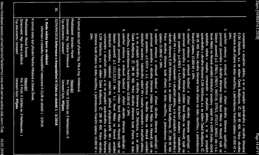 httns://eiednani.nmnm.ci/wíziĺservice?actiorecz.vera.web.server.action.tisk.novv.tisk 16.05.2018 Zápis í54/rm/14.5.20181 Page 140ľ 17 vymezeném v situačním plánku, a to ve prospěch oprávněného z věcného břemene E.