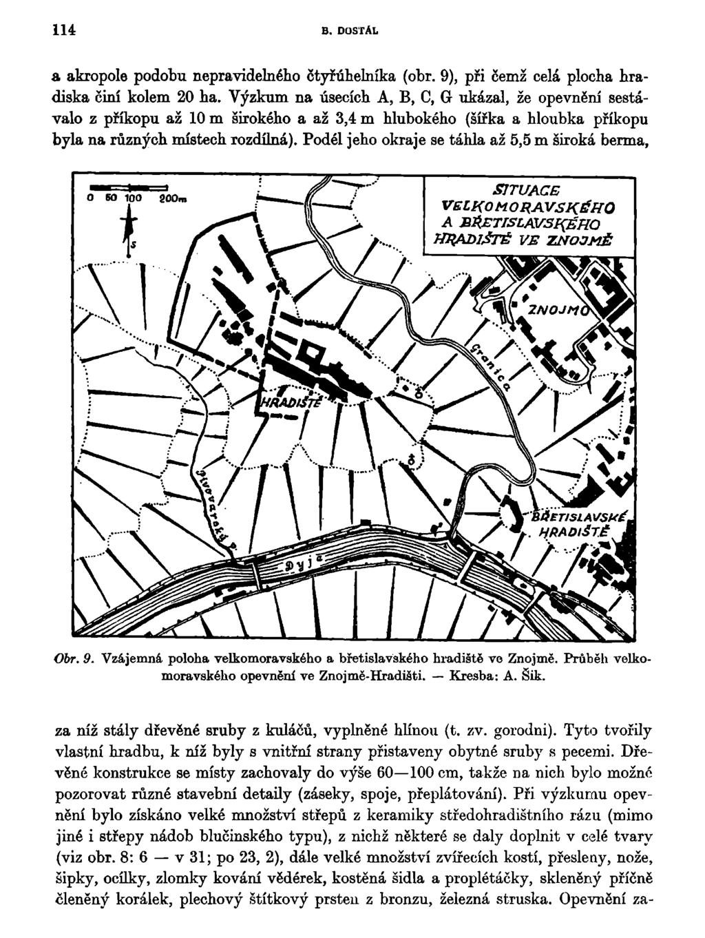 114 B. DOSTÁL a akropole podobu nepravidelného čtyřúhelníka (obr. 9), při čemž celá plocha hradiska činí kolem 20 ha.