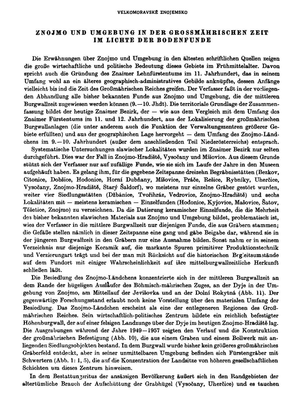 VELKOMORAVSKÉ ZNOJEMSKO ZNOJMO UND UMGEBUNG IN DER GROSSMÁHRISCHEN ZEIT IM LICHTE DER BODENFUNDE Die Erwáhnungen uber Znojmo und Umgebung in den altesten schriftlichen Quellen zeigen die groce