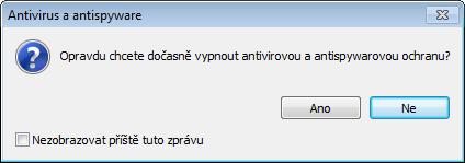 Dočasně vypnout ochranu Zobrazí potvrzovací dialog, pomocí kterého vypneme Antivirus a antispyware ochranu ta chrání systém proti škodlivým útokům tím, že kontroluje soubory, emaily a komunikaci