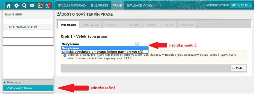 PŘIHLÁŠENÍ NA PRAXI MIMO PARTNERSKOU SÍŤ Přihlašování na praxi mimo Partnerskou síť je prakticky možné až po předzápisu konkrétního předmětu, ve kterém chcete praxi vykonat (jinak se vám žádost