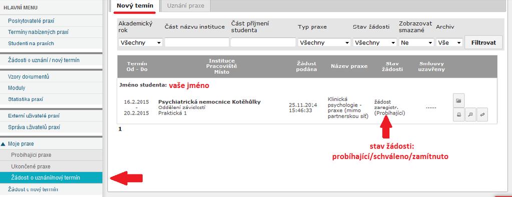 3) V případě schválení termínu gratulujeme užijte si praxi V případě zamítnutí termínu si zjistěte, na čem žádost selhala (zdůvodnění může