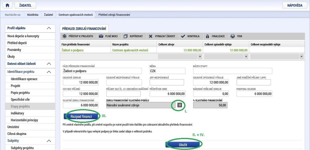 Přehled zdrojů financování Jako zdroj financování vlastního podílu vždy vyberte možnost Národní soukromé zdroje.
