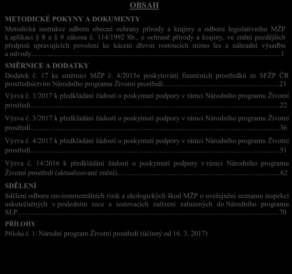 , o ochraně přírody a krajiny, ve znění pozdějších předpisů upravujících povolení ke kácení dřevin rostoucích mimo les a náhradní výsadbu a odvody...1 SMĚRNICE A DODATKY Dodatek č. 17 ke směrni MŽP č.
