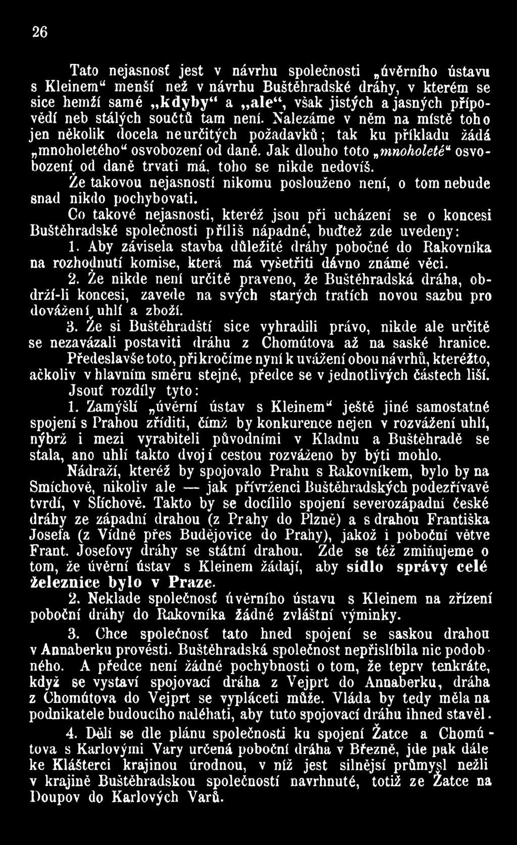 Ja k dlouho toto mnoholeté osvobození v od daně trvati má, toho se nikde nedovíš. Ze takovou nejasností nikomu poslouženo není, o tom nebude snad nikdo pochybovati.