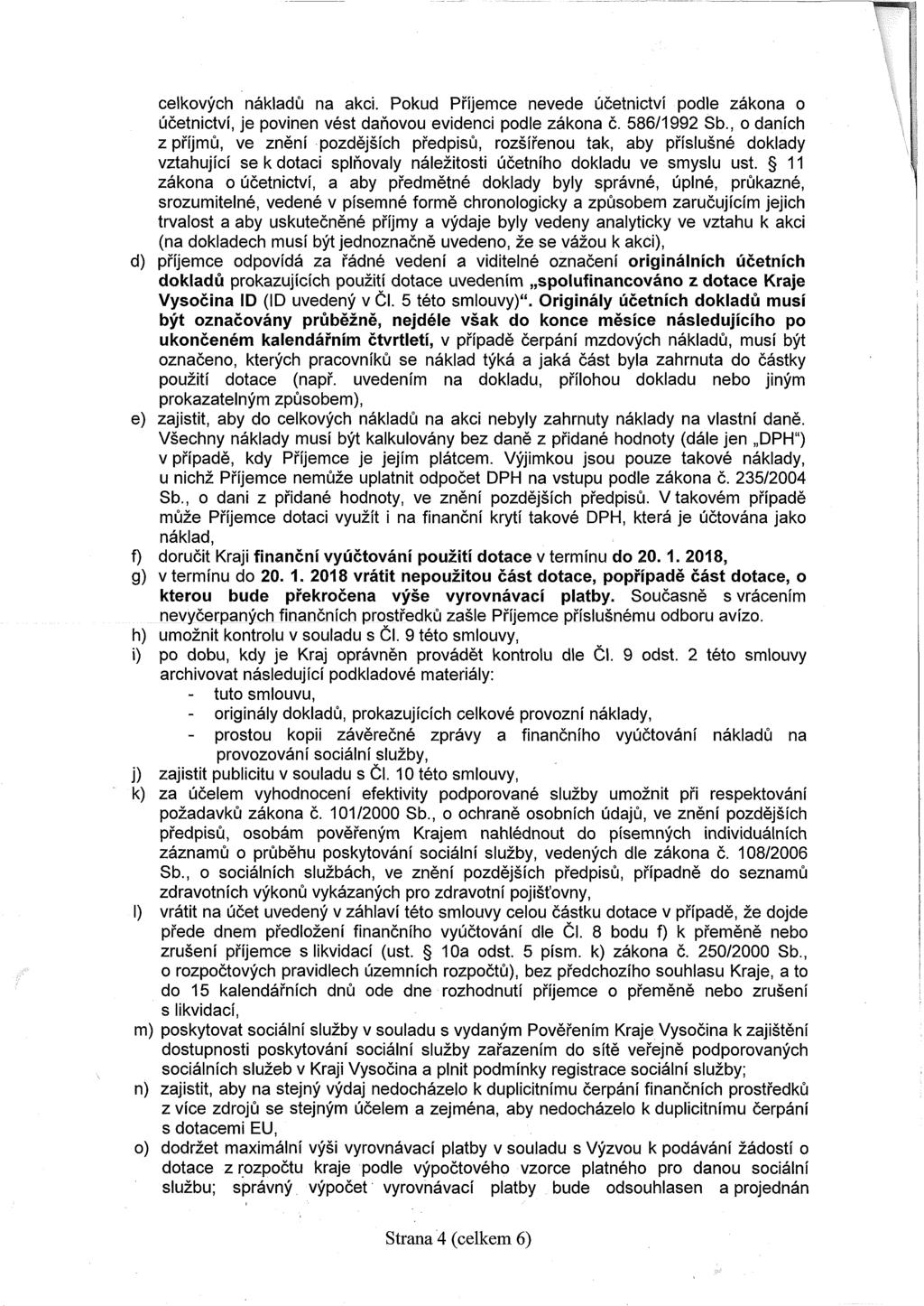 celkových nákladů na akci. Pokud Příjemce nevede účetnictví podle zákona o účetnictví, je povinen vést daňovou evidenci podle zákona č. 586/1992 Sb.