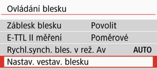 Na kartě [z2] vyberte položku [Ovládání blesku] a stiskněte tlačítko <0>. Vyberte položku [Nastav. vestav. blesku]. 3 4 Vyberte možnost [Komp.expoz. 2]. Nastavte hodnotu kompenzace.