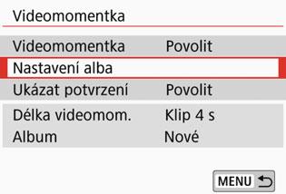 3 Snímání videomomentek 4 Vyberte položku [Nastavení alba].