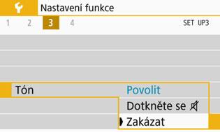 Praktické funkce 3 Vypnutí zvukové signalizace Můžete zabránit aktivaci zvukové signalizace při dosažení zaostření, při snímání se samospouští a při dotykovém ovládání.