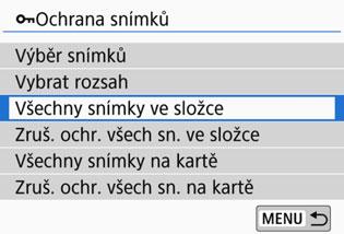 K Ochrana snímků 3 Ochrana všech snímků ve složce nebo na kartě Můžete najednou nastavit ochranu pro všechny snímky ve složce nebo na kartě.