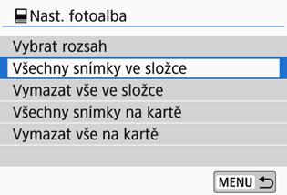 p Určení snímků pro fotoalbum 3 Určení všech snímků ve složce nebo na kartě Můžete také najednou určit všechny snímky ve složce nebo na kartě. Když je možnost [Více sn.] pod položkou [x1: Nast.