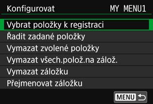 3 Uložení uživatelské nabídky Moje menun 2 Vyberte položku [Vybrat položky k registraci]. 3 Nastavení záložek nabídky Moje menu Zadejte požadované položky.