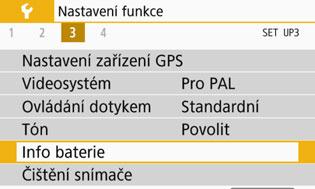 3 Kontrola údajů baterie Stav používané baterie můžete zkontrolovat na displeji LCD. Umístění baterie Vyberte položku [Info baterie].