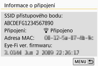 H Použití karet Eye-Fi 5 6 Ikona stavu přenosu H (šedá) Nepřipojeno H (bliká) Připojuje se... H (osvětleno) Připojeno H ( ) Přenáší se... Zkontrolujte položku [SSID přístupového bodu:].
