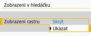 Na kartě [52] vyberte položku [Zobrazení v hledáčku] a stiskněte tlačítko <0>. Vyberte položku [Zobrazení rastru].