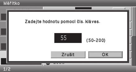 Při použití skla pro dokumenty vložte originál skenovanou stranou dolů. (1) (2) 2 Zvolte nastavení. (1) Zadejte velikost originálu. Vyberte pomocí a stiskněte []. (2) Zvolte tlačítko [Měřítko].