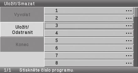 (1) 2 Zvolte nastavení. (1) Zvolte tlačítko [Uložit/Odstranit]. Vyberte pomocí a stiskněte []. (2) (2) Zvolte tlačítko, pod které chcete program uložit. Vyberte pomocí a stiskněte []. Zvolte libovolné číslo, které není zvýrazněno.