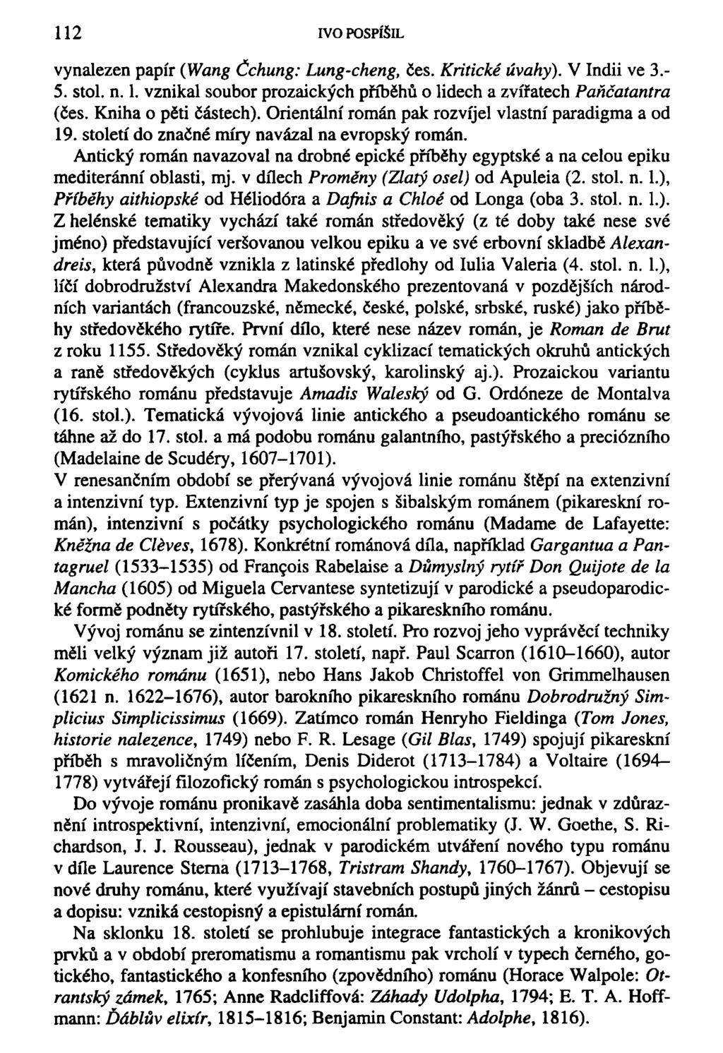 112 IVO POSPÍŠIL vynalezen papír (Wang Čchung: Lung-cheng, čes. Kritické úvahy). V Indii ve 3.- 5. stol. n. 1. vznikal soubor prozaických příběhů o lidech a zvířatech Paňčatantra (čes.