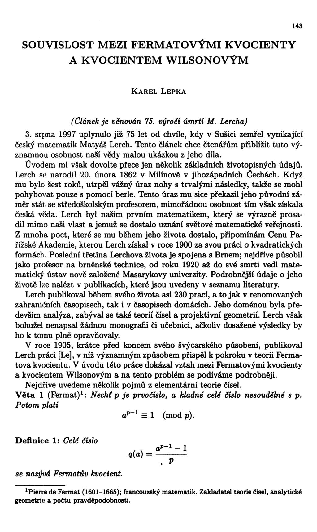 SOUVISLOST MEZI FERMATOVÝMI KVOCIENTY A KVOCIENTEM WILSONOVÝM 143 KAREL LEPKÁ (Článek je věnován 75. výročí úmrtí M. Lercha) 3.