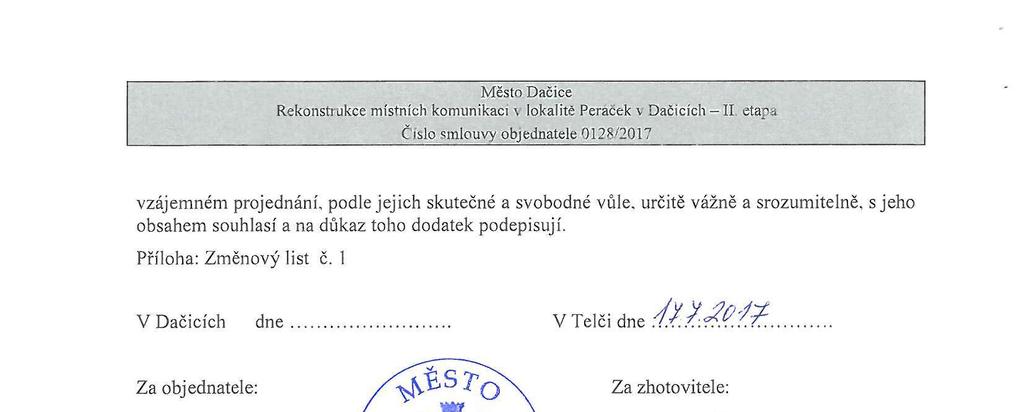 Město Dačice Rekonstrukce místních komunikaci \ lokalitě Peráček \ Dačicích - II etapa Číslo smlouvy objednatele 0128^2017 vzájemném projednání, podle jejich skutečné a svobodné vůle.