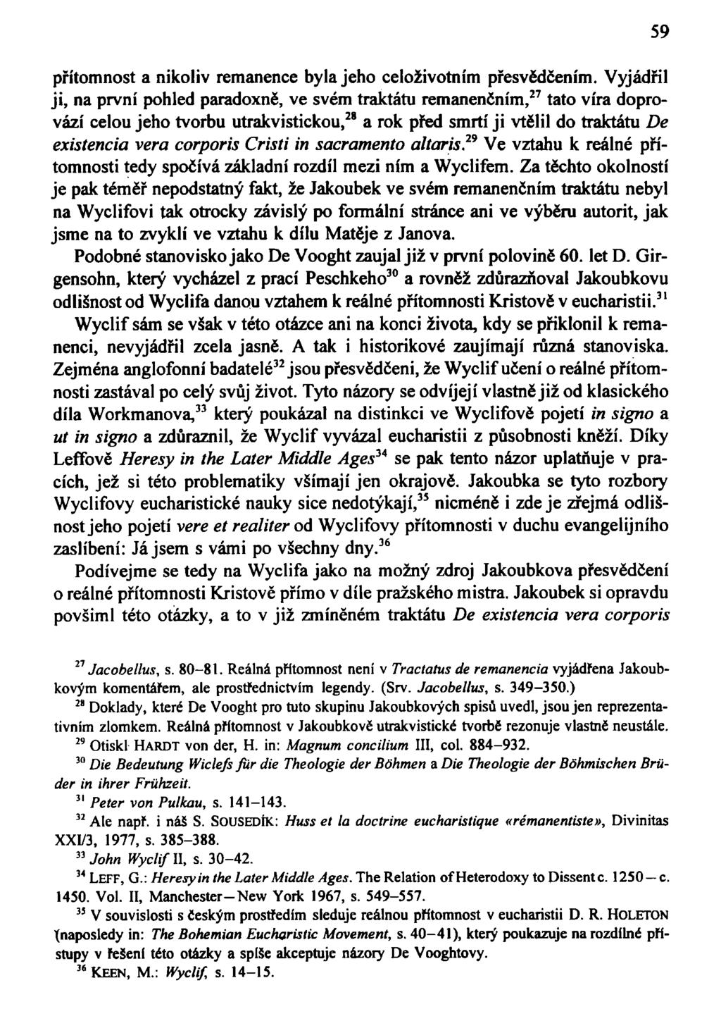 přítomnost a nikoliv remanence byla jeho celoživotním přesvědčením.
