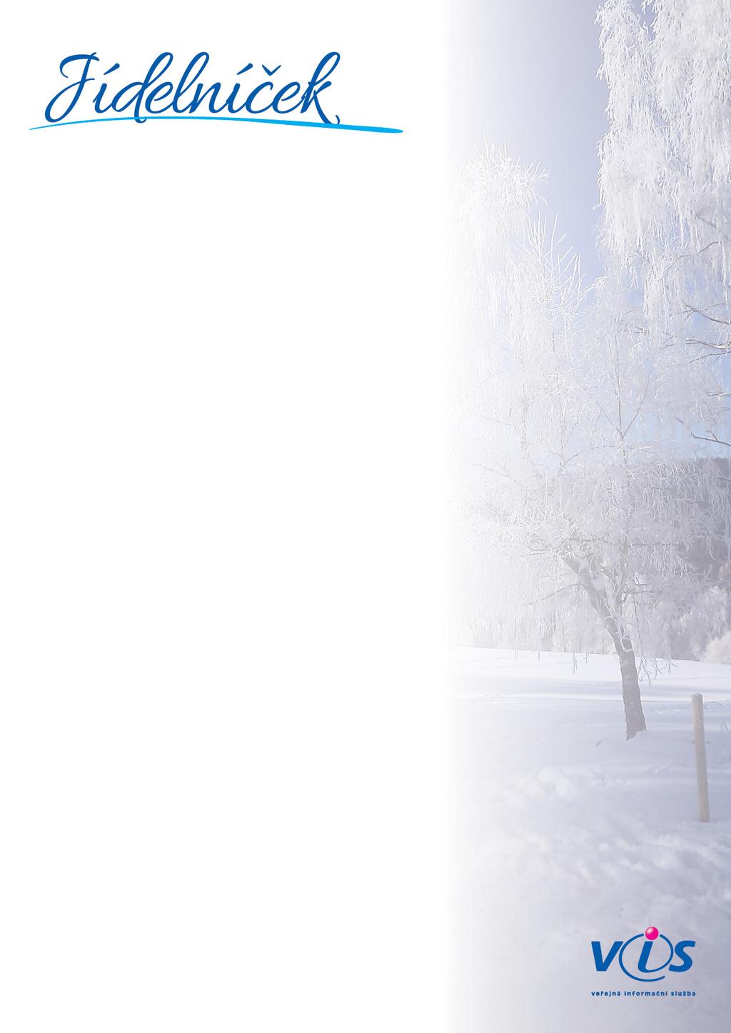 Úterý 1.1.2019 státní svátek Středa 2.1.2019 zavřeno Čtvrtek 3.1.2019 Ochucené mléko, Chléb, Pomazánka krtečková, čerstvá zelenina,09,10 Celerová polévka, šunkofleky, Salát z červené řepy fit tyčka,03,06,07,09,08 Pátek 4.