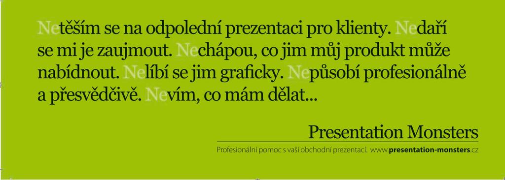 V roce 2010 s jejich pomocí komunikovali zadavatelé jako Coca-Cola, Heineken, Henkel, I.D.C., L Oréal, Nestlé nebo Pražská energetika a jejich investice do tohoto typu reklamy činily téměř 14 milionů korun.