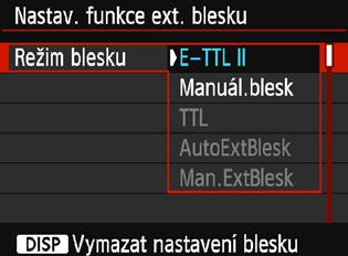 3 Nastavení bleskun Režim blesku Při použití externího blesku Speedlite můžete vybrat režim blesku vhodný pro příslušné fotografování s bleskem.