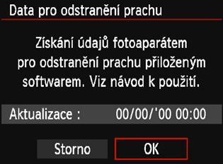 3 Vložení dat pro odstranění prachun Prach, který vnikne do fotoaparátu, může ulpět na obrazovém snímači a způsobit, že na zachycených snímcích budou viditelné prachové částice.