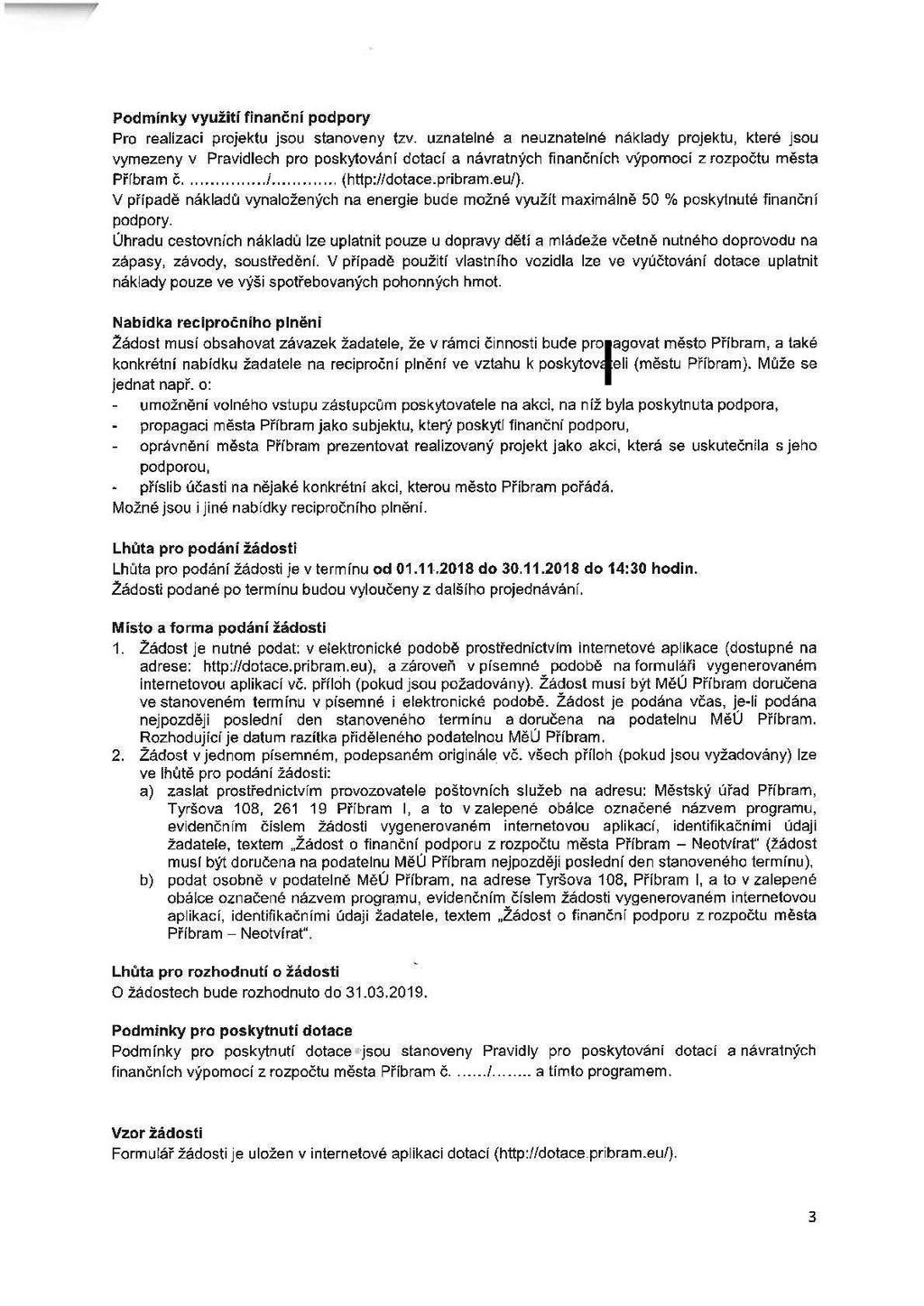Podmínky využití finanční podpory Pro realizaci projektu jsou stanoveny tzv.