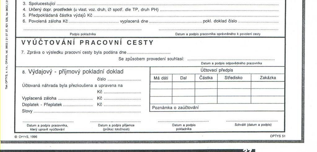 P ed zahájením pracovní cesty vyplní zam stnanec (pov ená osoba) cestovní p íkaz v následujících údajích: Jméno a bydlišt, po átek cesty (v etn data a hodiny), místo jednání nebo výkonu práce, ú el