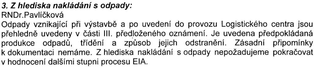 Z hlediska ochrany zemìdìlského pùdního fondu: Mgr. Nìmec Z hlediska námi chránìných zájmù nemáme pøipomínky. 2. Z hlediska lesù a lesního hospodáøství: Mgr.