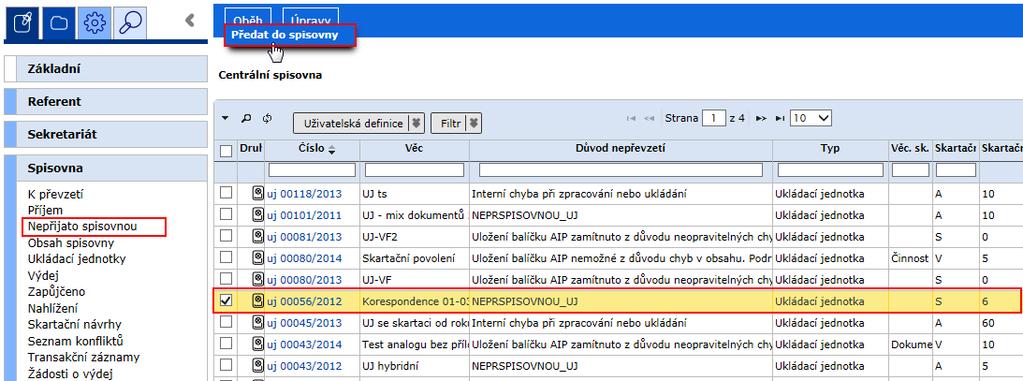 Spisovna 6.4. Nepřijato spisovnou Ve složce spisovny Nepřijato spisovnou se zobrazují správci spisovny rovněž balíčky (spisy, dokumenty), které do spisovny neprošly.