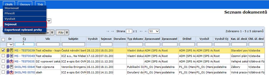 Správa úřední desky 5.4. Sejmutí vypravení vlastních dokumentů z úřední desky Po uplynutí doby vyvěšení jsou dokumenty pracovníkem výpravny sejmuty z úřední desky.