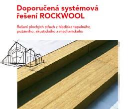 Doporučená systémová řešení ROCKWOOL Systémové skladby plochých střech nabízí řešení z hlediska: mechanického tepelného požárního