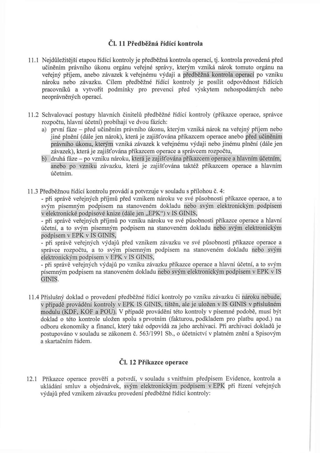 při při při při před ČI. 11 Předběžná řídící kontrola 11.1 Nejdůležitější etapou řídící kontroly je předběžná kontrola operací, tj.