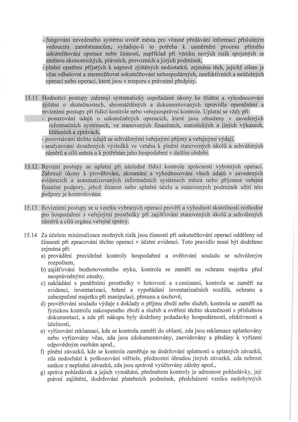 fungování plnění posuzování porovnávání analyzování zavedeného systému uvnitř města pro včasné předávání informací příslušným vedoucím zaměstnancům, vyžaduj eli to potřeba k usměrnění procesu přímého