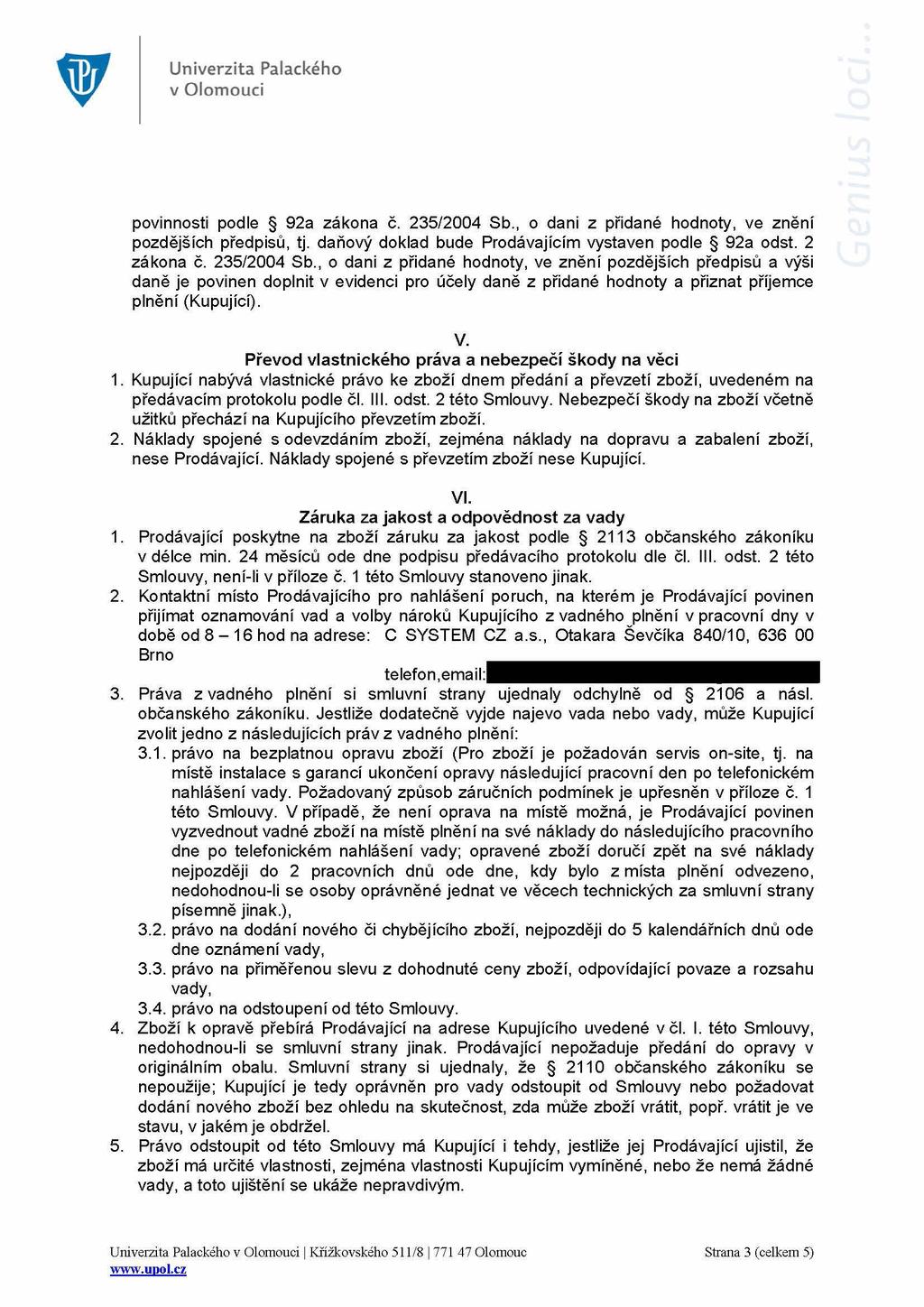 Univerzita Palackého v Olomouci povinnosti podle 92a zákona č. 235/2004 Sb., o dani z přidané hodnoty, ve znen1 pozdějších předpisů, tj. daňový doklad bude Prodávajícím vystaven podle 92a odst.