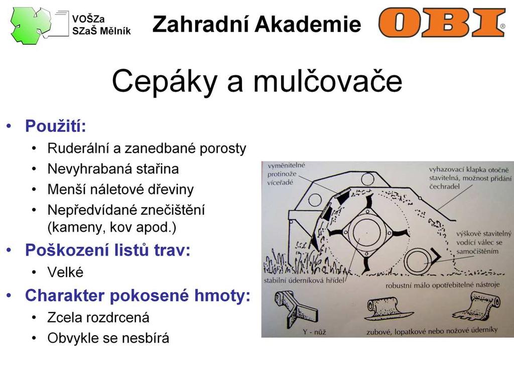 Cepáky a mulčovače jsou vhodné pro sekání zanedbaných ploch, kde nejsou žádné nároky na kvalitu a vzhled posečené plochy. Tento typ sekaček můžete zahlédnout při údržbě silnic.