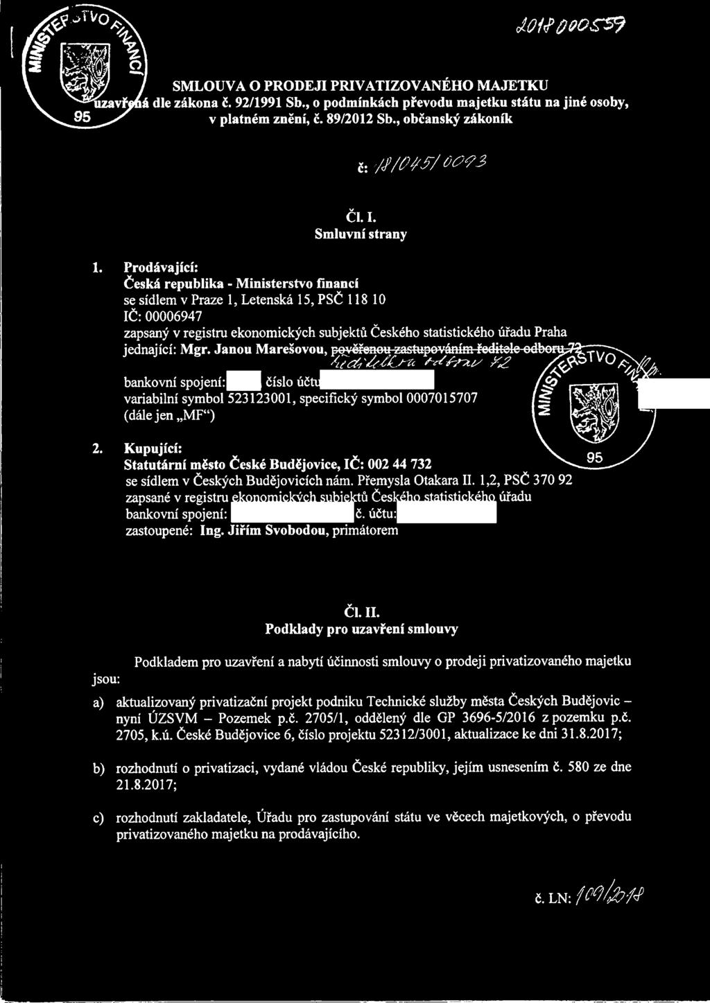 Prodávající: Česká republika - Ministerstvo financí se sídlem v Praze 1, Letenská 15, PSČ 118 10 IČ:00006947 zapsaný v registru ekonomických subjektů Českého statistického úřadu Praha