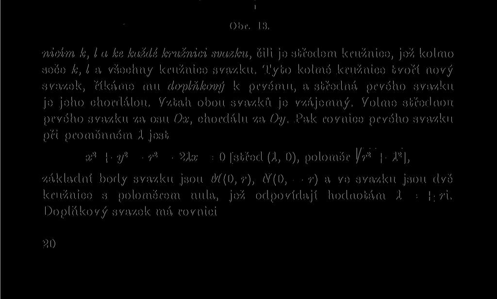 mocnost bodu P(x0, y0) ke kružnici jest k = x 2 + y 2 2ax 2by + p = 0 M(P) = xl + y\ - 2ax0-2by0 + p. y Obr. 13. Dvě kružnice k, l (obr.